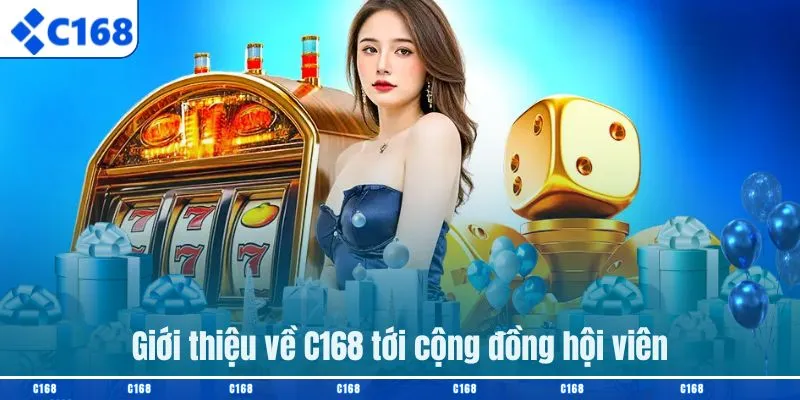 Giới thiệu về C168 tới cộng đồng hội viên